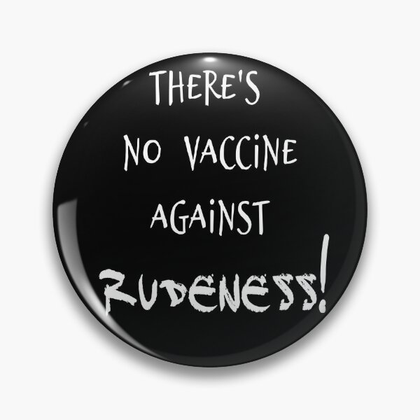 Item preview, There's no vaccine against rudeness! designed and sold by 360DESIGNING.