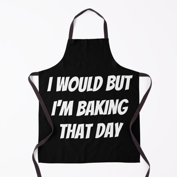 Item preview, I would but I'm baking that day. Text only design. White text. Capitals. designed and sold by JellyBeenzz.