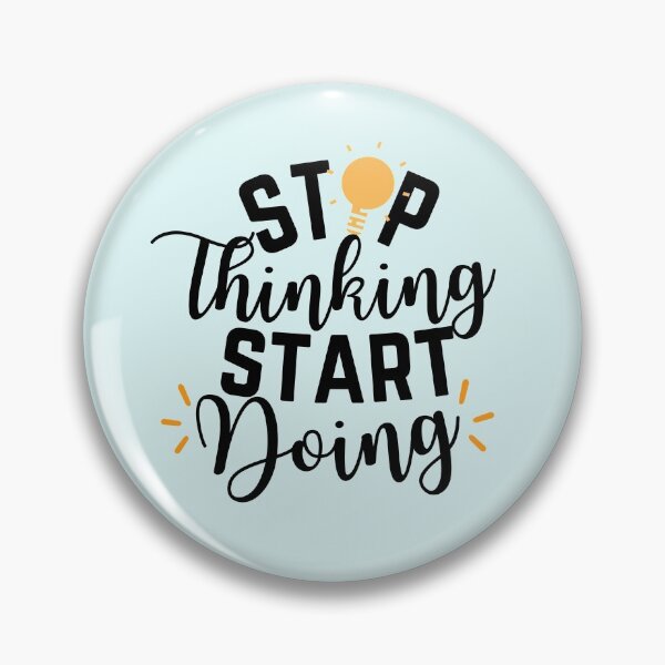Item preview, Stop Thinking Start Doing designed and sold by aoichan3939.