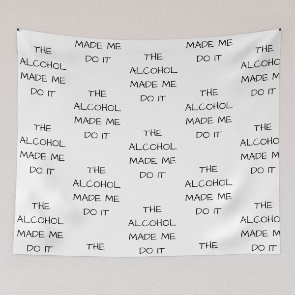 Item preview, The Alcohol Made Me Do It designed and sold by JCWardrobe.