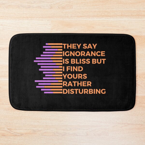 Item preview, They say ignorance is bliss but I find yours rather disturbing | Witty | Funny designed and sold by FitBeast.
