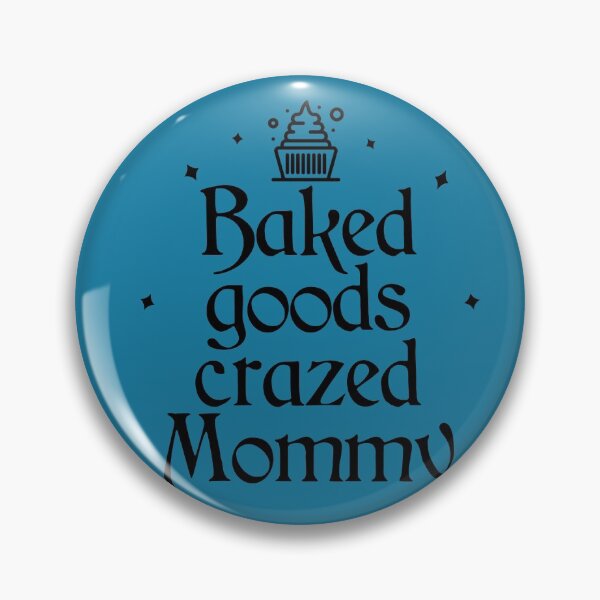 Item preview, Baked Goods Crazed Mommy designed and sold by Shujii.