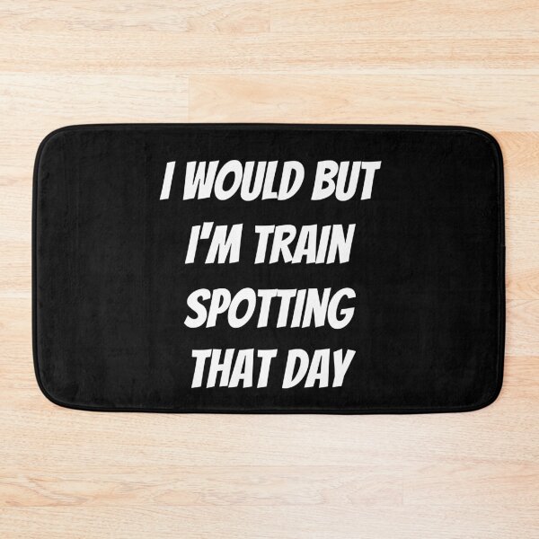 Item preview, I would but I'm train spotting that day. Text only design. White text. Capitals. designed and sold by JellyBeenzz.