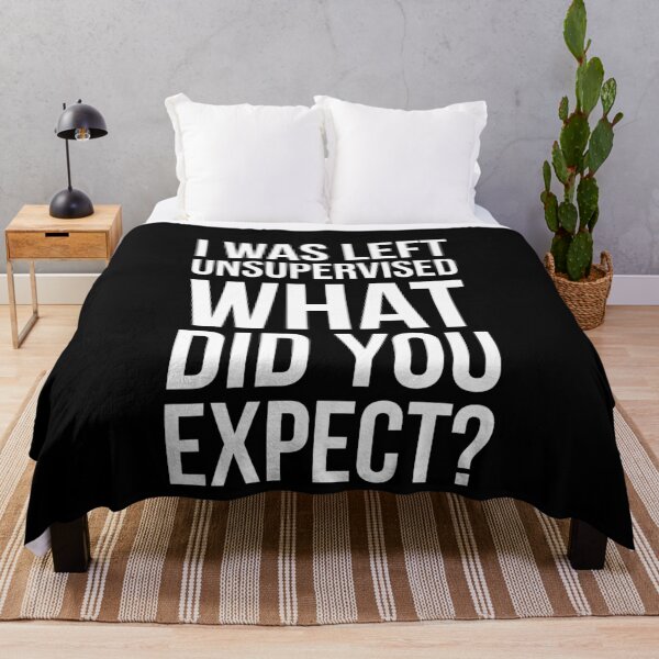 Item preview, I Was Left Unsupervised What Did You Expect?  designed and sold by evokearo.