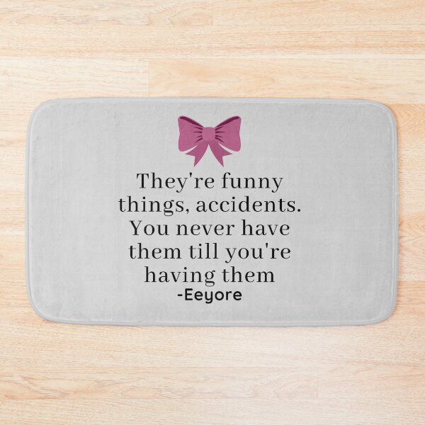 Item preview, Eeyore Accidents Quote designed and sold by EverythingCore.
