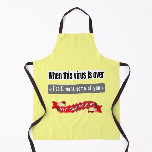 Item preview, WHEN THIS VIRUS IS OVER I STILL WANT SOME OF YOu STAY AWAY FROME ME, FUNNY GIFT second design option designed and sold by Williams Anderson.