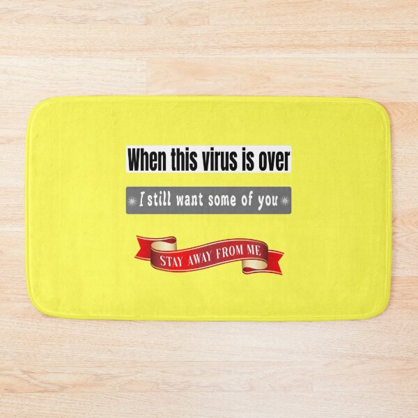 Item preview,  WHEN THIS VIRUS IS OVER I STILL WANT SOME OF YOu STAY AWAY FROME ME, FUNNY GIFT second design option designed and sold by Williams Anderson.