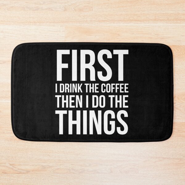Item preview, First I Drink The Coffee Then I Do The Things designed and sold by evokearo.