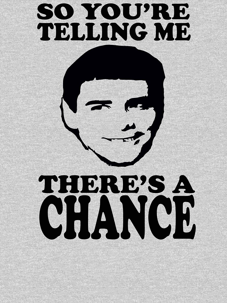 "Dumb And Dumber So You're Telling Me There's A Chance" Pullover Hoodie