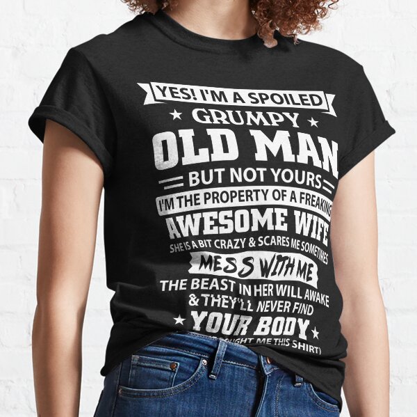Grumpy Old T-Shirts for Sale | Redbubble