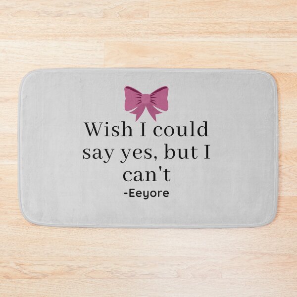 Item preview, Eeyore Wish I Could Say Yes Quote designed and sold by EverythingCore.