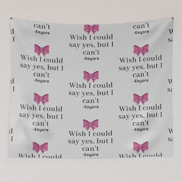 Item preview, Eeyore Wish I Could Say Yes Quote designed and sold by EverythingCore.