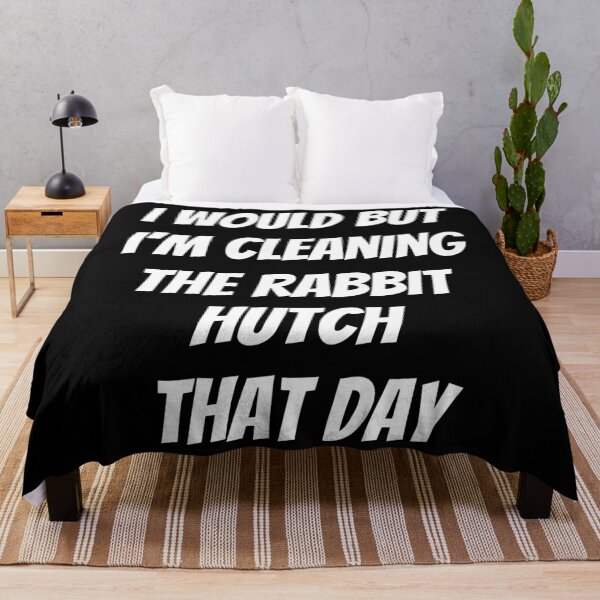 Item preview, I would but I'm cleaning the rabbit hutch that day. Text only design. White text. Capitals. designed and sold by JellyBeenzz.