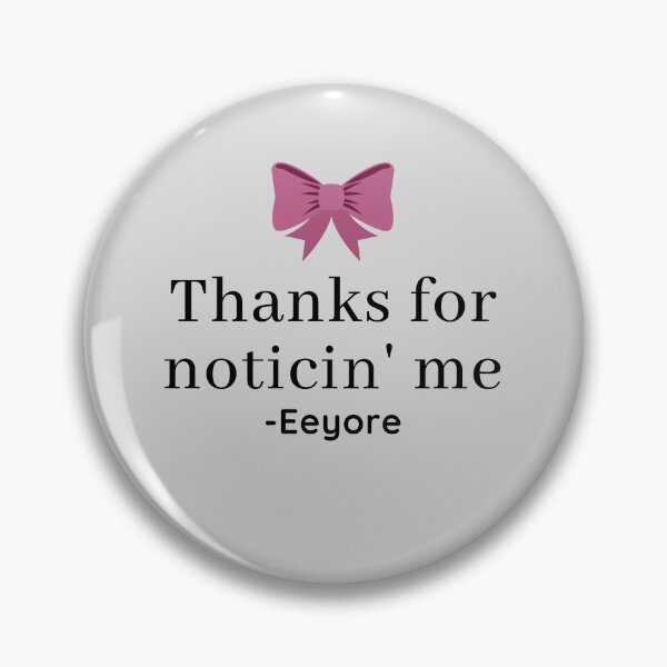 Item preview, Eeyore Thanks for Noticin' Me Quote designed and sold by EverythingCore.