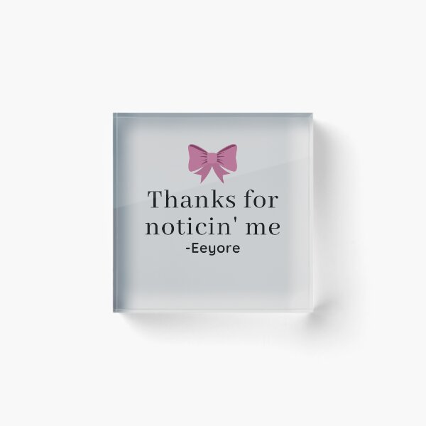 Item preview, Eeyore Thanks for Noticin' Me Quote designed and sold by EverythingCore.