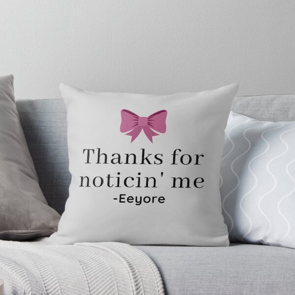 Item preview, Eeyore Thanks for Noticin' Me Quote designed and sold by EverythingCore.