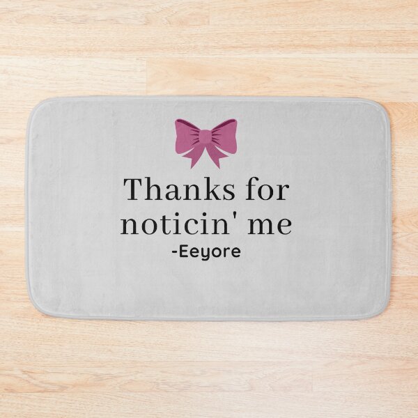 Item preview, Eeyore Thanks for Noticin' Me Quote designed and sold by EverythingCore.