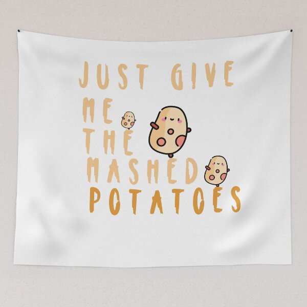 Item preview, just give me the mashed potatoes designed and sold by ishako online.