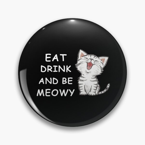 Item preview, Eat Drink And Be Meowy designed and sold by Snow Designer.