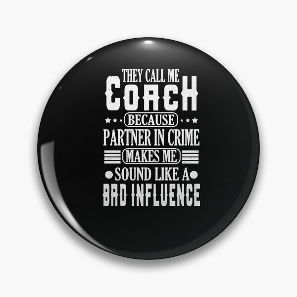 Item preview, They Call Me Coach Because Partner In Crime designed and sold by YAHIA-14.