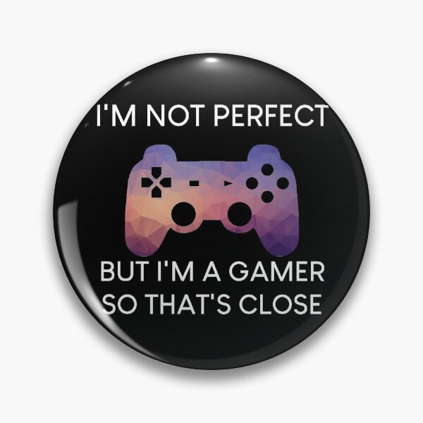 Item preview, I'm not perfect but I'm a gamer designed and sold by UncleApo.