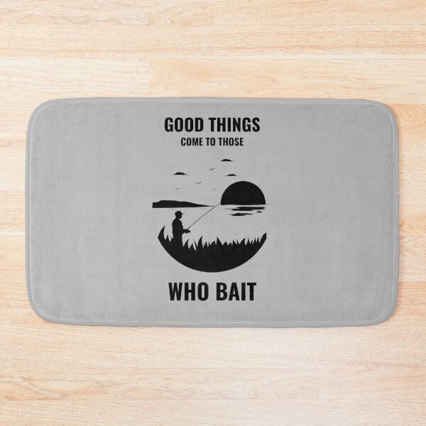 Item preview, Fishing Quotes Hhh - Good Things Come To Those Who Bait designed and sold by liftdesign.