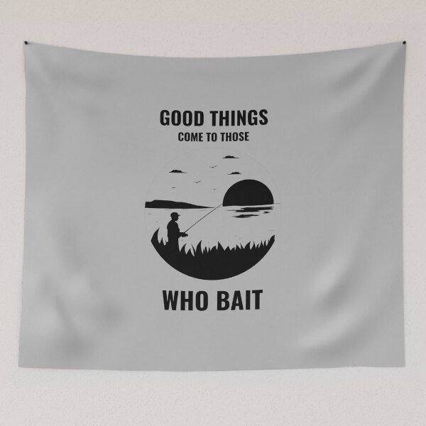 Item preview, Fishing Quotes Hhh - Good Things Come To Those Who Bait designed and sold by liftdesign.