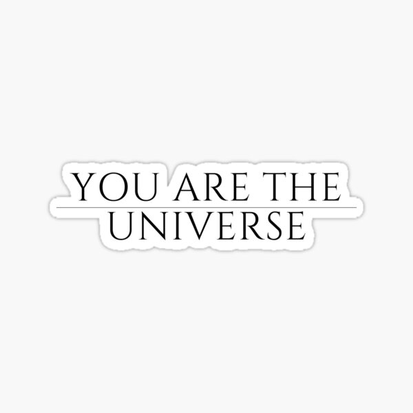 "You are the universe" Sticker for Sale by QuanticUniverse Redbubble