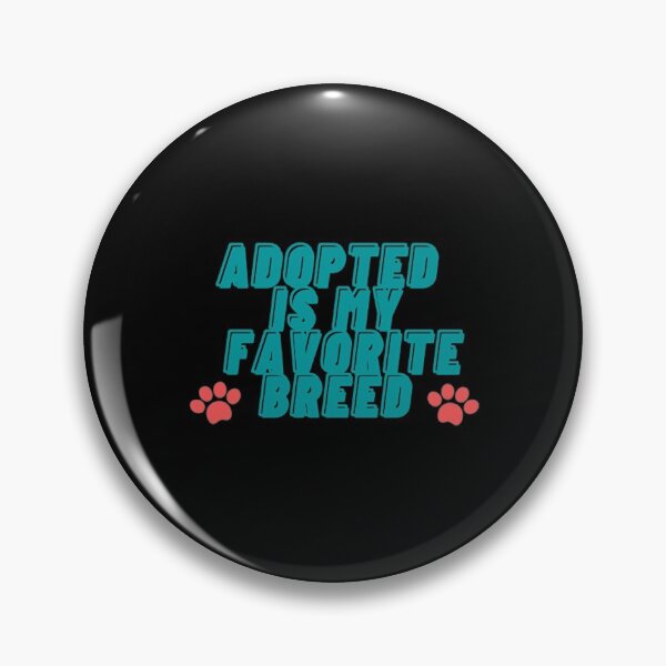 Item preview, Adopted Is My Favorite Breed designed and sold by Artistive.