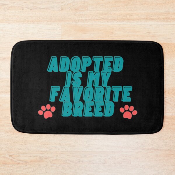 Item preview, Adopted Is My Favorite Breed designed and sold by Artistive.