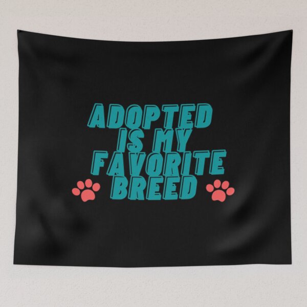Item preview, Adopted Is My Favorite Breed designed and sold by Artistive.