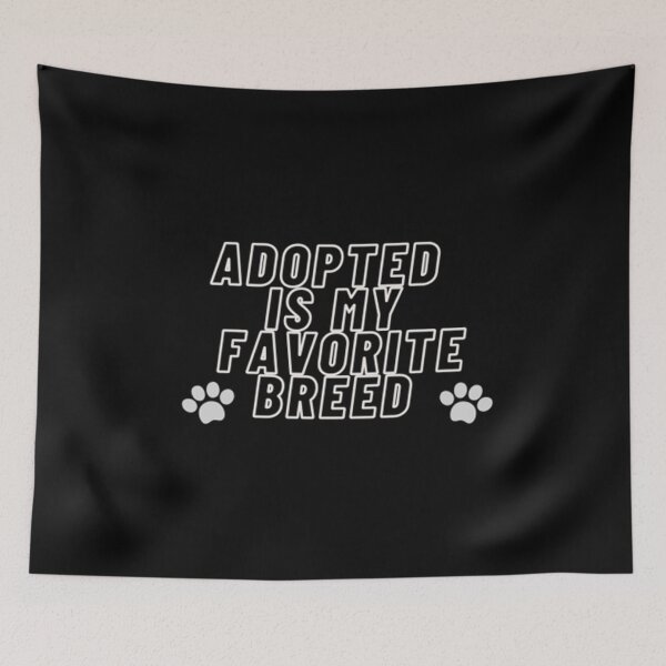 Item preview, Adopted Is My Favorite Breed designed and sold by Artistive.