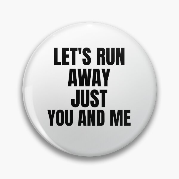 Item preview, Let's run away just you and me- text-based- design designed and sold by josephsteez.