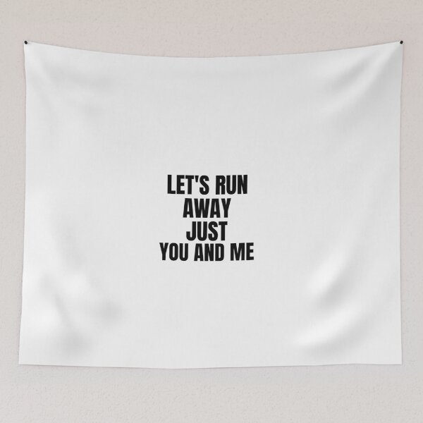 Item preview, Let's run away just you and me- text-based- design designed and sold by josephsteez.