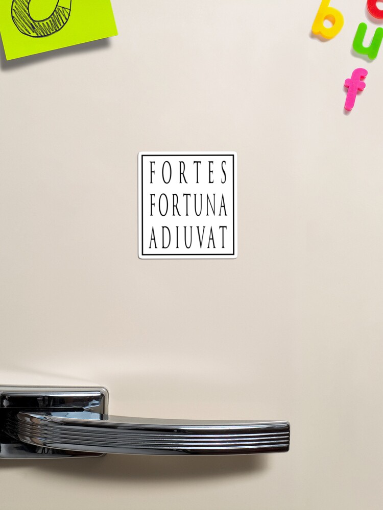 Fortes Fortuna Adiuvat - Fortune Favors The Bold - Powerful Motto - Latin  Motto Magnet for Sale by RKasper