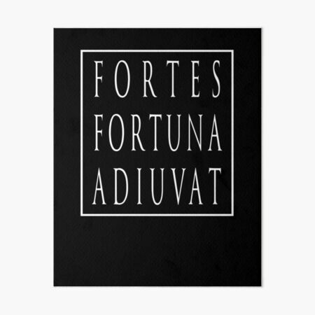 Fortes Fortuna Adiuvat - Fortune Favors The Bold - Powerful Motto - Latin  Motto Art Board Print for Sale by RKasper