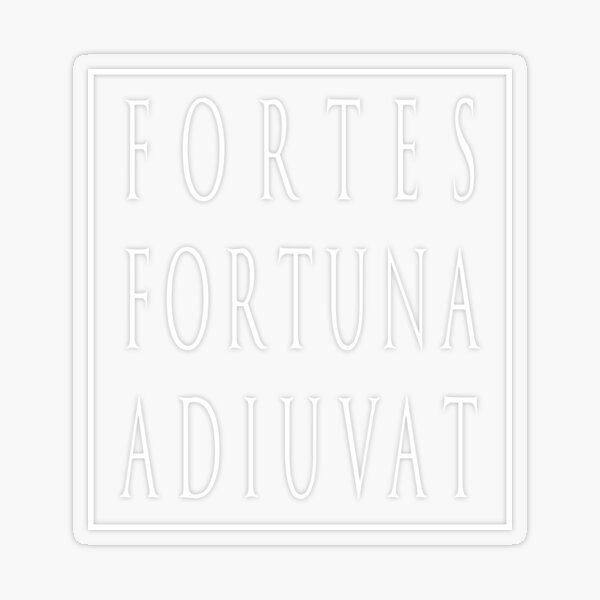 Fortes Fortuna Adiuvat - Fortune Favors The Bold - Powerful Motto - Latin  Motto Sticker for Sale by RKasper