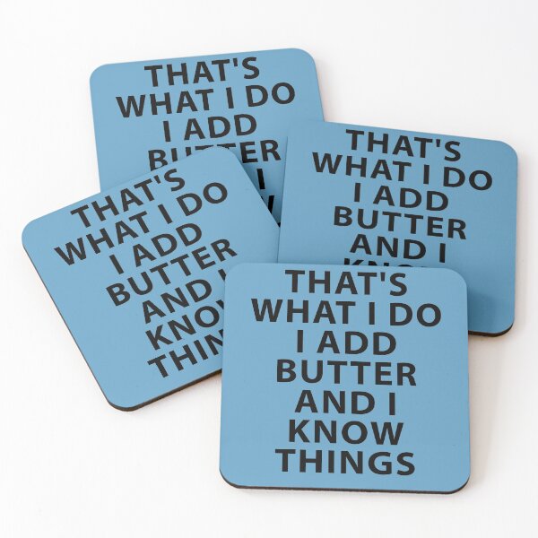 Item preview, That's what I do I Add Butter and I Know Things designed and sold by Shujii.