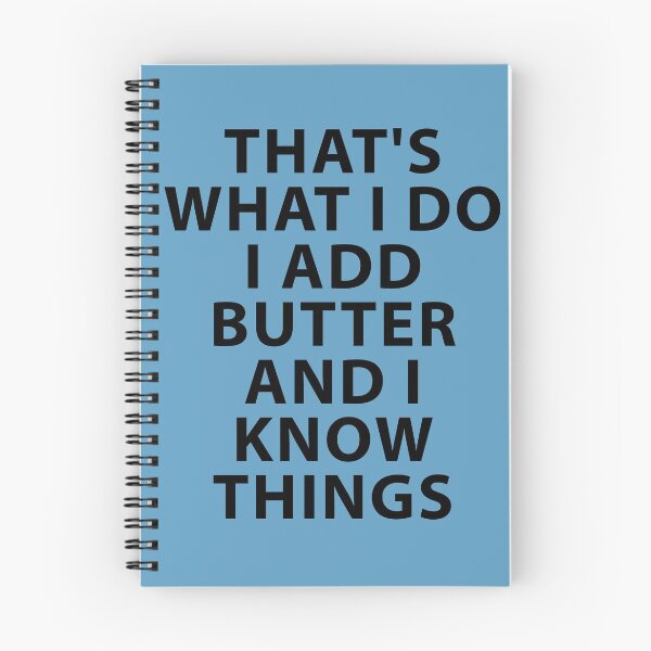 Item preview, That's what I do I Add Butter and I Know Things designed and sold by Shujii.