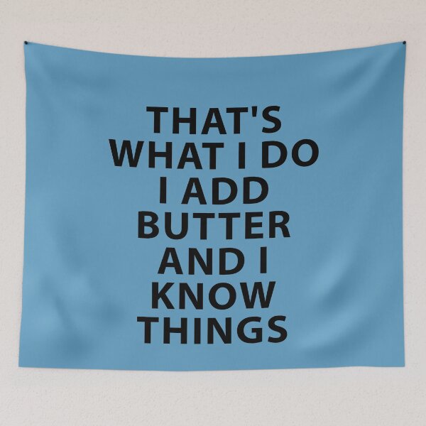 Item preview, That's what I do I Add Butter and I Know Things designed and sold by Shujii.