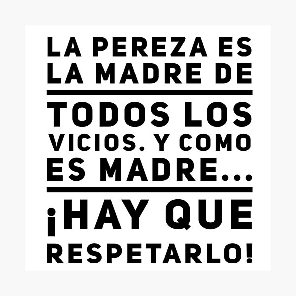 Item preview, La pereza es la madre de todos los vicios. y como es madre... hay que respetarlo! designed and sold by Elena's Shop.