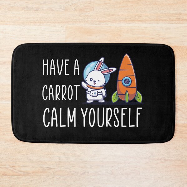 Item preview, Have A Carrot Calm Yourself Funny Gift Idea For Carrot Lovers designed and sold by VESTITCH.