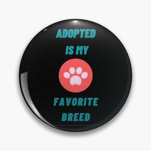 Item preview, Adopted Is My Favorite Breed designed and sold by Artistive.