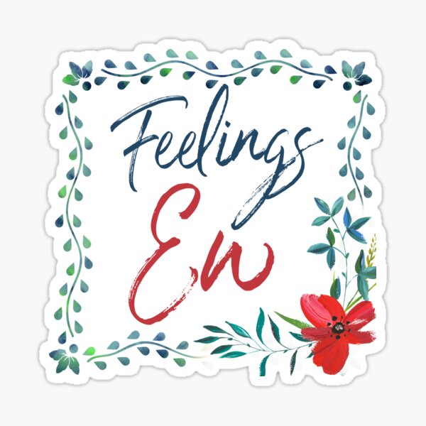 Feelings, Ew Sticker
