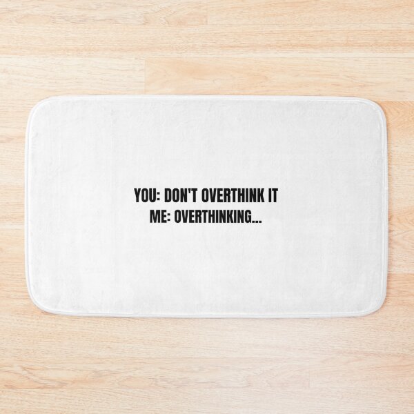 Item preview, Don't overthink it- overthinking- simple text-based design designed and sold by josephsteez.