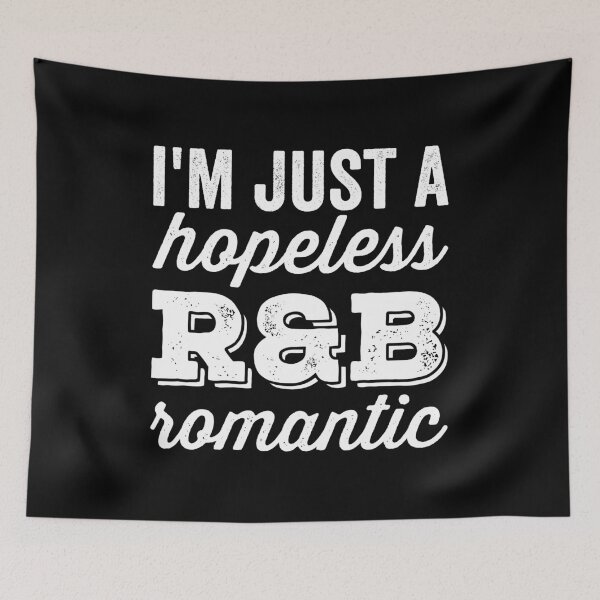 Item preview, I'm Just A Hopeless R&B Romantic designed and sold by findot.