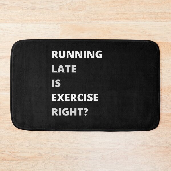 Item preview, Running Late is Exercise right? designed and sold by ToufikTech.