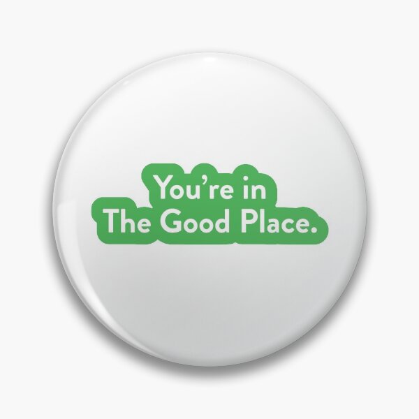 Item preview, You're in The Good Place designed and sold by josiekrentz.