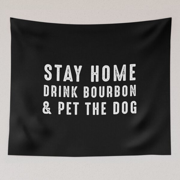 Item preview, Stay Home Drink Bourbon And Pet The Dog & The Dog designed and sold by RandomStuffShop.