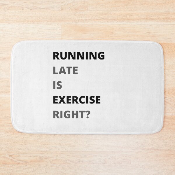 Item preview, Running Late is Exercise right? designed and sold by ToufikTech.
